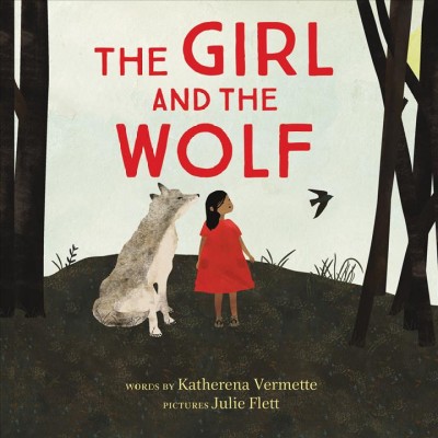 The girl and the wolf / words by Katherena Vermette ; pictures by Julie Flett.