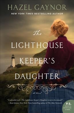 The lighthouse keeper's daughter : a novel / Hazel Gaynor.