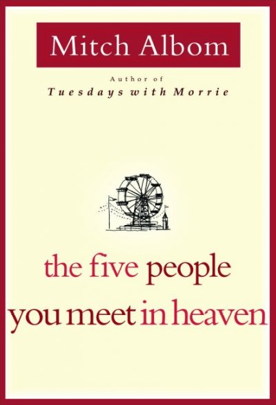 The five people you meet in heaven / Mitch Albom.