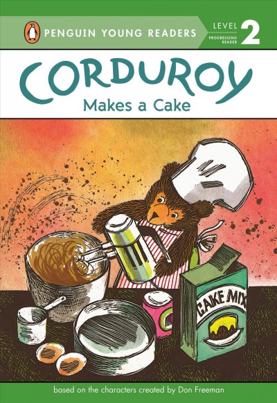 Corduroy makes a cake / by Alison Inches ; illustrated by Allan Eitzen ; based on the characters created by Don Freeman.
