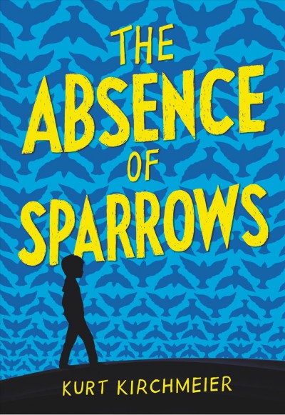 The absence of sparrows / by Kurt Kirchmeier.