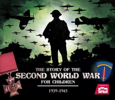 The story of the Second World War for children, 1939-1945 / Peter Chrisp.