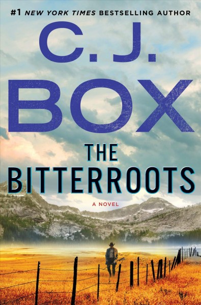 The bitterroots :  a novel / C.J. Box.