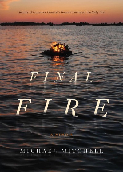 Final fire : a photographer's tales from a very small island : a memoir / Michael Mitchell.