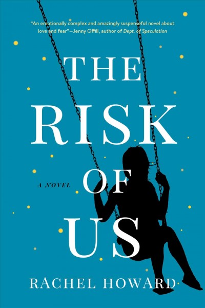 The risk of us / Rachel Howard.