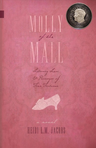 Molly of the mall : literary lass & purveyor of fine footwear : her history and misadventures / Heidi L.M. Jacobs.
