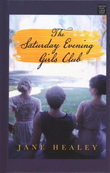 The Saturday evening girls club / Jane Healey.