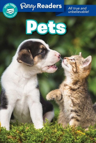 Pets : all true and unbelievable / editor, Jessica Firpi ; writer Korynn Freels.