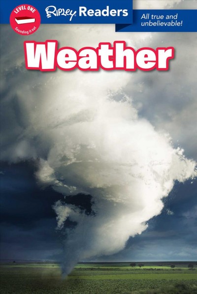 Weather : all true and unbelievable / editor, Jordie R. Orlando ; writer Korynn Freels.