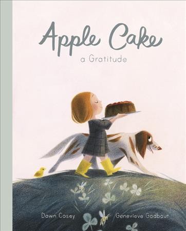 Apple cake : a gratitude / Dawn Casey ; Genevieve Godbout.