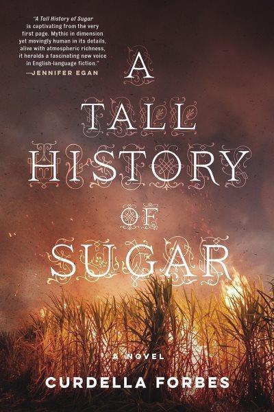 A tall history of sugar / by Curdella Forbes.