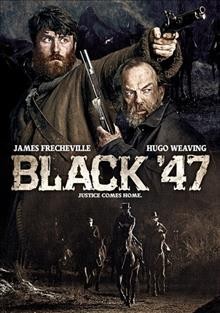 Black '47 [DVD videorecording] / written and directed by Lance Daly.