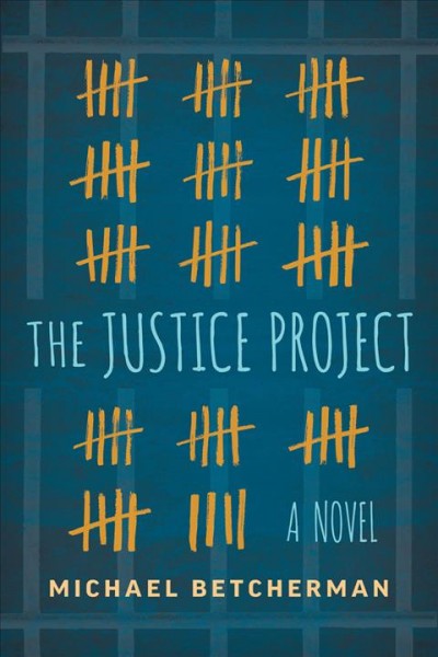 The justice project / Michael Betcherman.