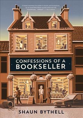 Confessions of a bookseller / Shaun Bythell.