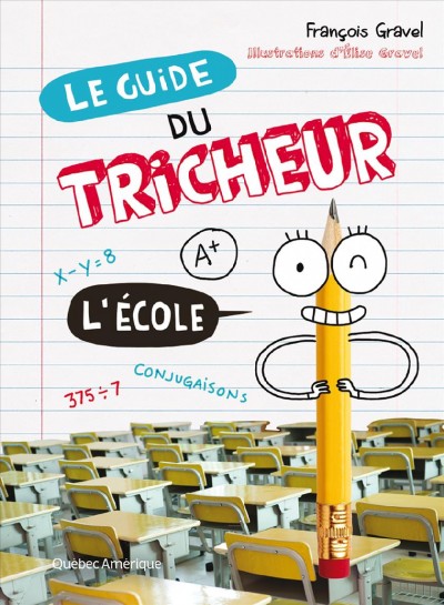 Le guide du tricheur. 2, L'école / François Gravel ; illustrations d'Élise Gravel.