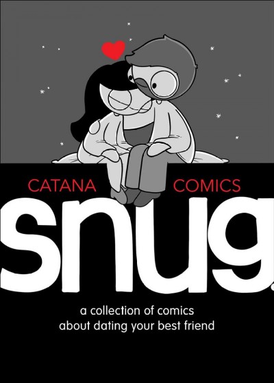 Snug : a collection of comics about dating your best friend / Catana Chetwynd.