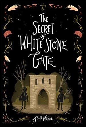 The secret of White Stone gate / Julia Nobel.