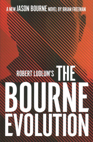 Robert Ludlum's the Bourne evolution / Brian Freeman.