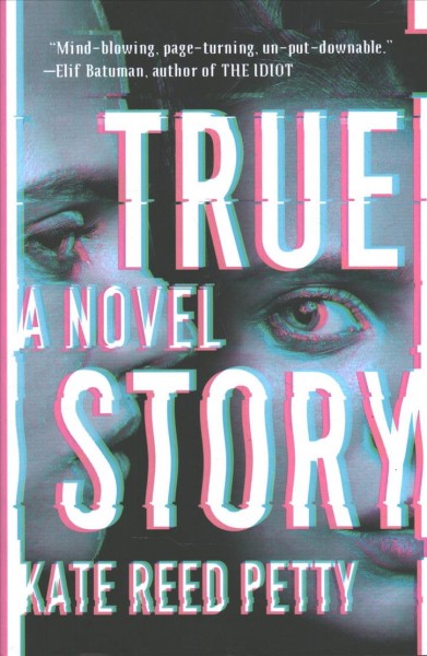 True story : a novel / Kate Reed Petty.
