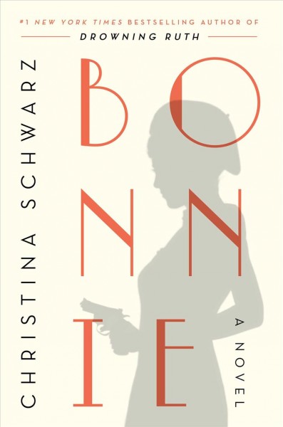 Bonnie : a novel / Christina Schwarz.