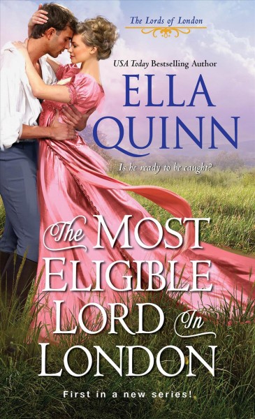 The most eligible lord in London / Ella Quinn.