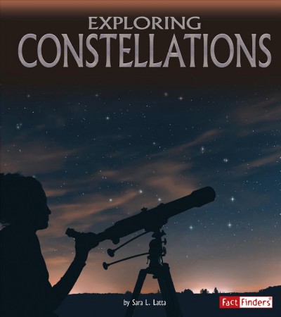 Exploring constellations / SaraL. Latta.