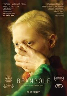 Beanpole [videorecording] / AR Content ; Non-Stop Productions ; written by Kantemir Balagov, Aleksandr Terekhov ; produced by Natalia Gorina, Sergey Melkumov [and others] ; directed by Kantemir Balagov.
