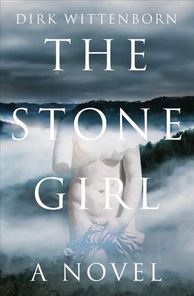 The stone girl : a novel / Dirk Wittenborn.