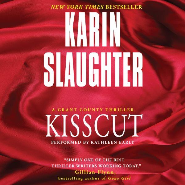 Kisscut : a Grant County thriller / Karin Slaughter.