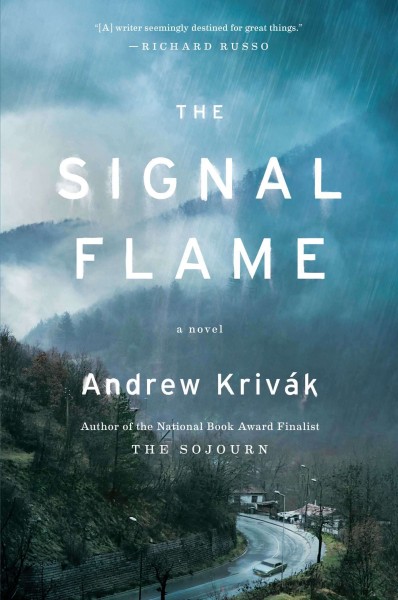 The signal flame : a novel / Andrew Krivák.