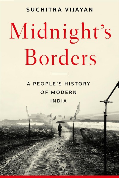 Midnight's borders : a people's history of modern India / Suchitra Vijayan.