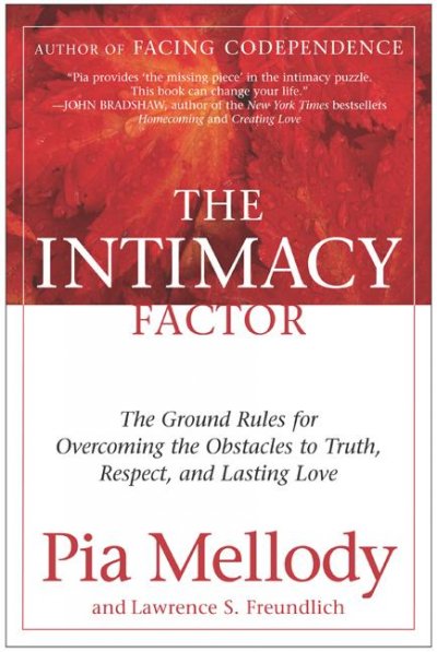The intimacy factor : the ground rules for overcoming the obstacles to truth, respect, and lasting love / Pia Mellody and Lawrence S. Freundlich.