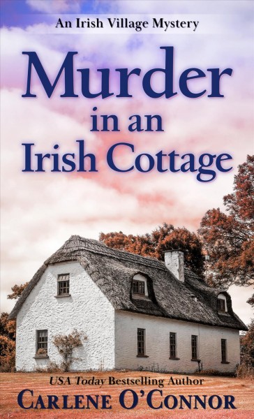 Murder in an Irish cottage / Carlene O'Connor.