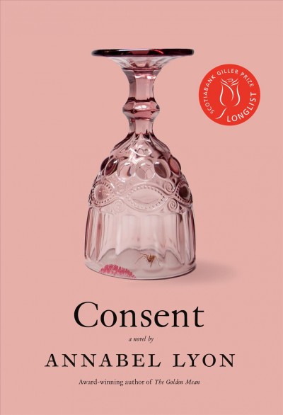 Consent : [a novel] / Annabel Lyon.