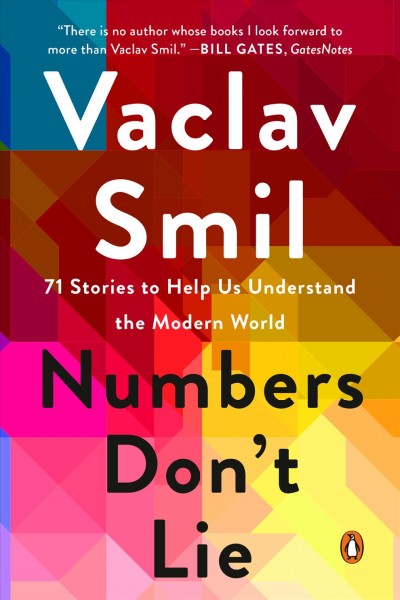 Numbers don't lie : 71 stories to help us understand the modern world / Vaclav Smil.