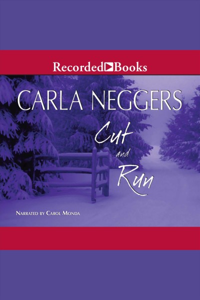 Cut and run [electronic resource]. Carla Neggers.
