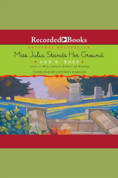 Miss julia stands her ground [electronic resource] : Miss julia series, book 7. Ann B Ross.