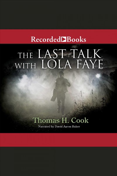 The last talk with lola faye [electronic resource]. Thomas H Cook.