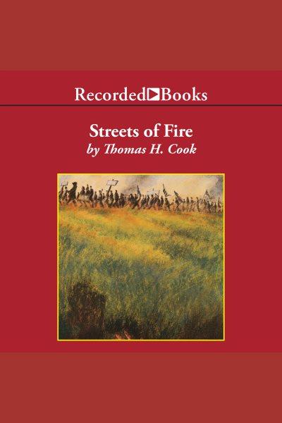 Streets of fire [electronic resource]. Thomas H Cook.
