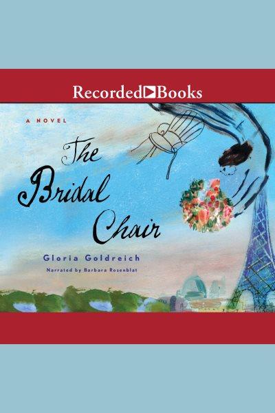 The bridal chair [electronic resource]. Goldreich Gloria.