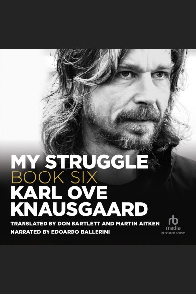 My struggle, book 6 [electronic resource] : My struggle series, book 6. Karl Ove Knausgaard.