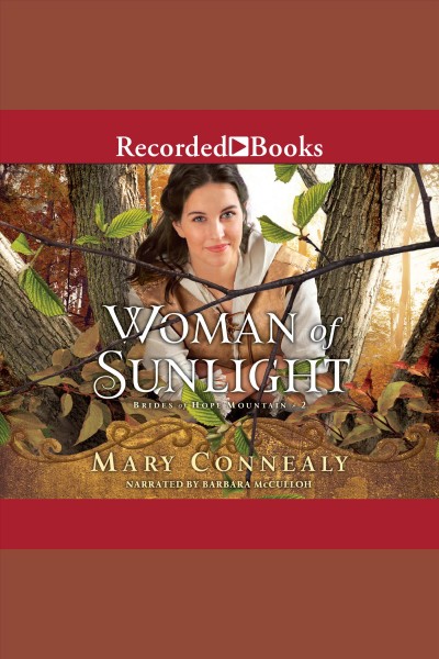 Woman of sunlight [electronic resource] : Brides of hope mountain series, book 2. Mary Connealy.
