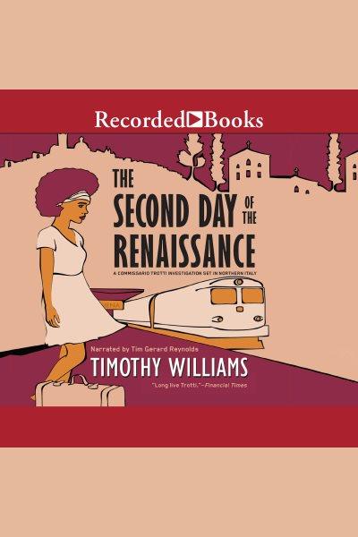 The second day of the renaissance [electronic resource] : Commissario trotti series, book 1. Timothy Williams.