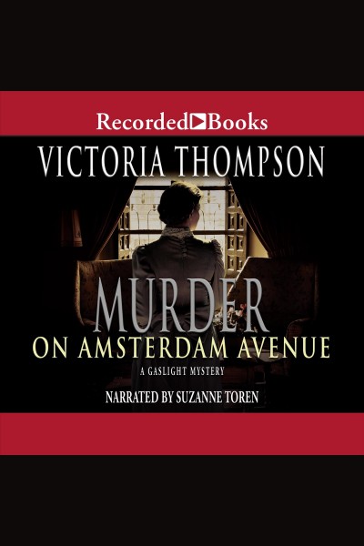 Murder on amsterdam avenue [electronic resource] : Gaslight mystery series, book 17. Victoria Thompson.