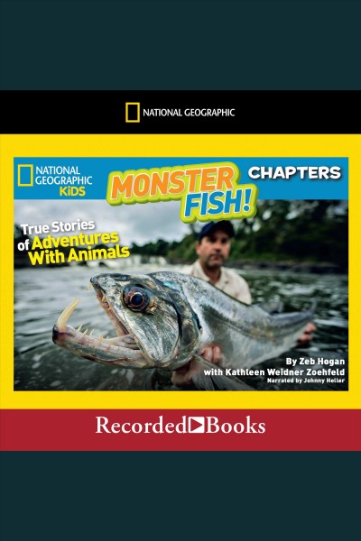 Monster fish! [electronic resource] : True stories of adventures with animals. Kathleen Weidner Zoehfeld.