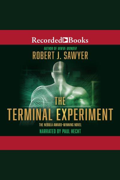 The terminal experiment [electronic resource]. Sawyer Robert J.