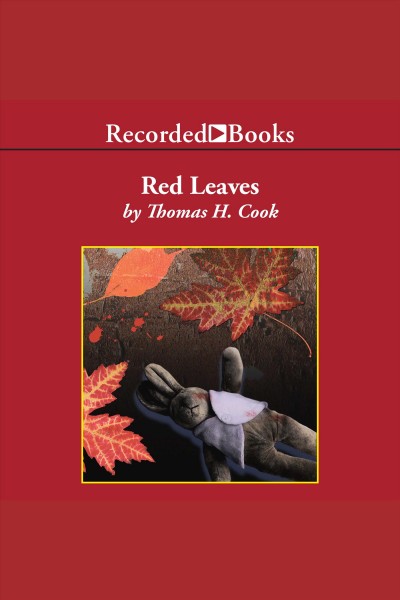 Red leaves [electronic resource]. Thomas H Cook.