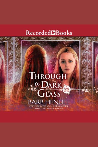 Through a dark glass [electronic resource] : Dark glass series, book 1. Barb Hendee.