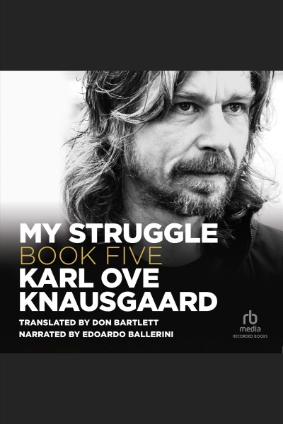 My struggle, book 5 [electronic resource] : My struggle series, book 5. Karl Ove Knausgaard.
