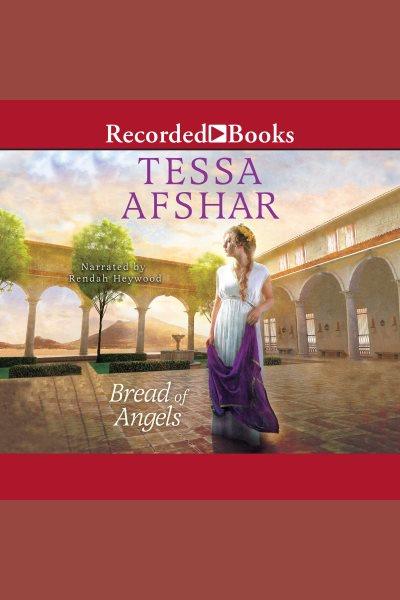 Bread of angels [electronic resource]. Afshar Tessa.